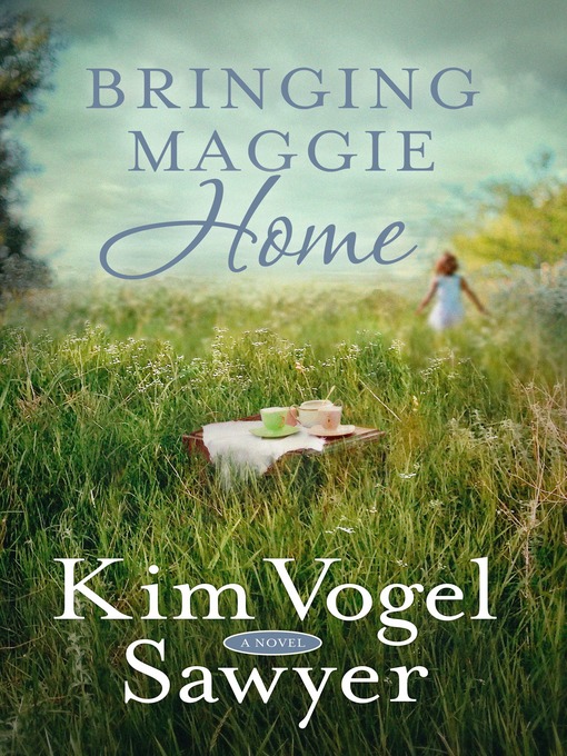 Title details for Bringing Maggie Home by Kim Vogel Sawyer - Wait list